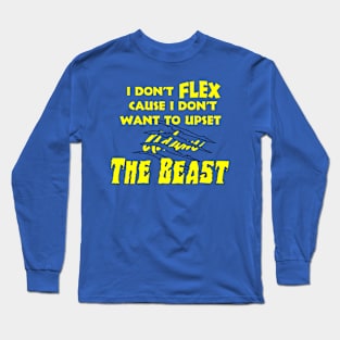 I Don't Flex Beast - Limited Edition Long Sleeve T-Shirt
